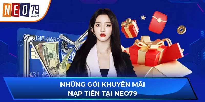 Những gói khuyến mãi nạp tiền tại NEO79