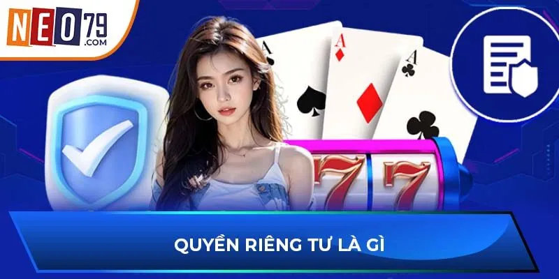 Quyền riêng tư là gì