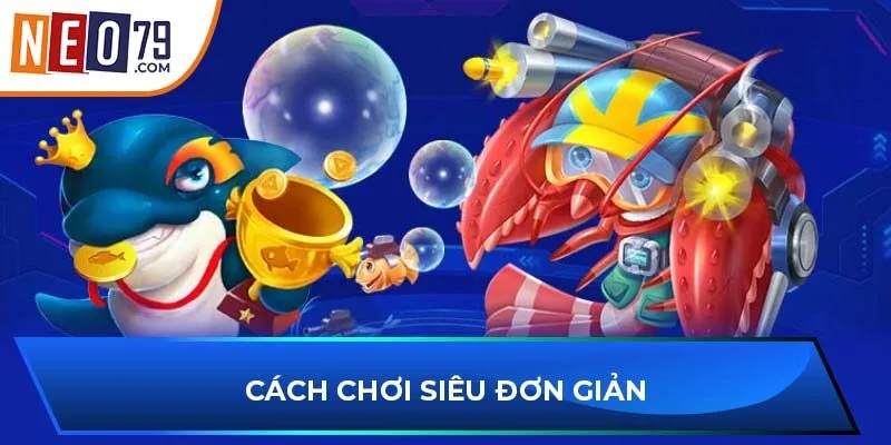 Cách chơi siêu đơn giản