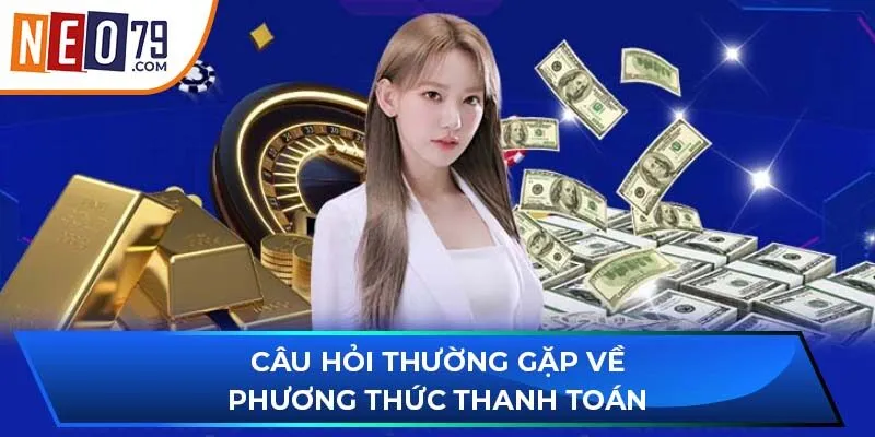 Câu hỏi thường gặp về phương thức thanh toán