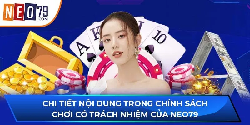 Chi tiết nội dung trong chính sách chơi có trách nhiệm của NEO79