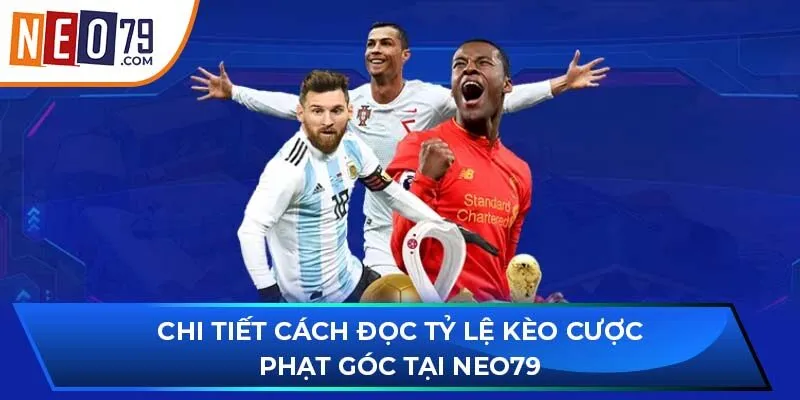 Chi tiết cách đọc tỷ lệ kèo cược phạt góc tại NEO79