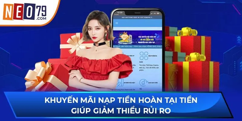 Khuyến mãi nạp tiền hoàn tại tiền giúp giảm thiểu rủi ro