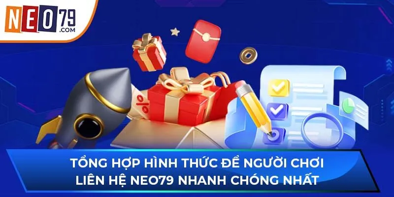 Tổng hợp hình thức để người chơi liên hệ NEO79 nhanh chóng nhất