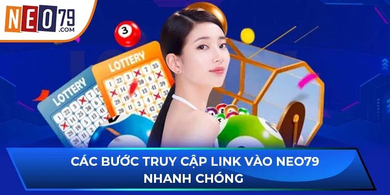 Các bước truy cập link vào NEO79 nhanh chóng 