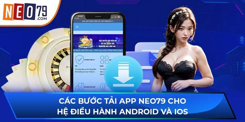 Các bước tải app NEO79 cho hệ điều hành Android và IOS