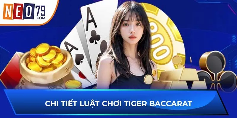 Chi tiết luật chơi Tiger Baccarat