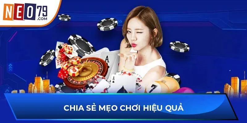 Chia sẻ mẹo chơi hiệu quả