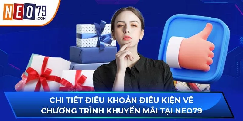 Chi tiết điều khoản điều kiện về chương trình khuyến mãi tại NEO79