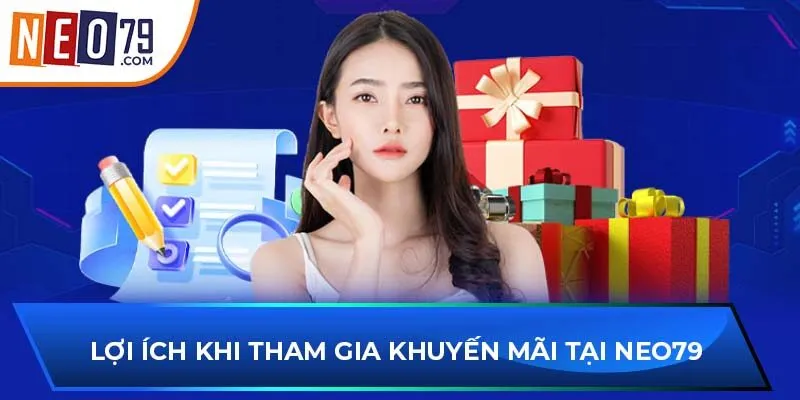 Lợi ích khi tham gia khuyến mãi tại NEO79 