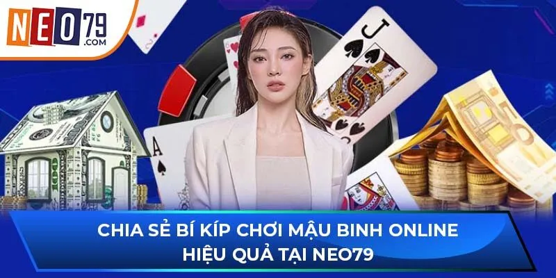 Chia sẻ bí kíp chơi Mậu binh online hiệu quả tại NEO79