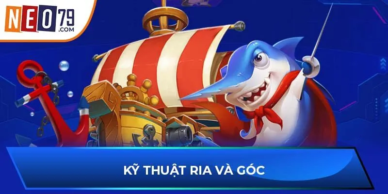 Kỹ thuật ria và góc  