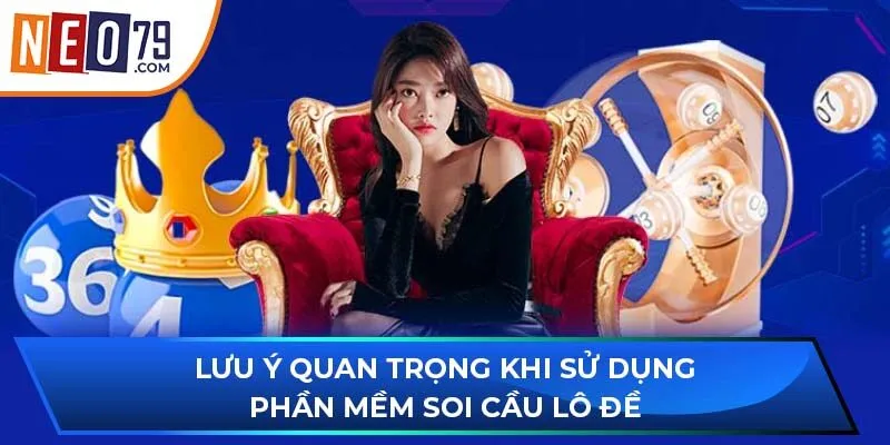 Lưu ý quan trọng khi sử dụng phần mềm soi cầu lô đề